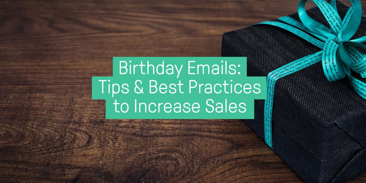 Birthday emails - 7 tips to increase sales