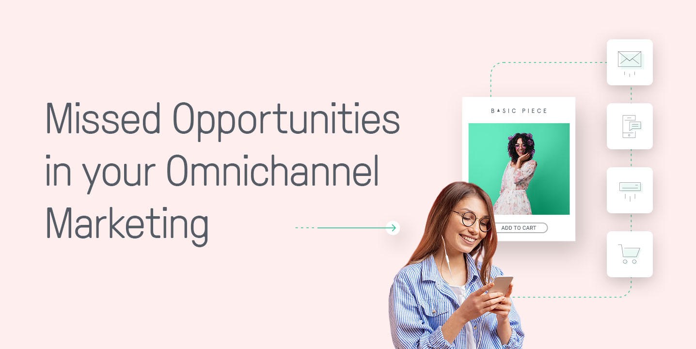missed opportunities omnichannel marketing