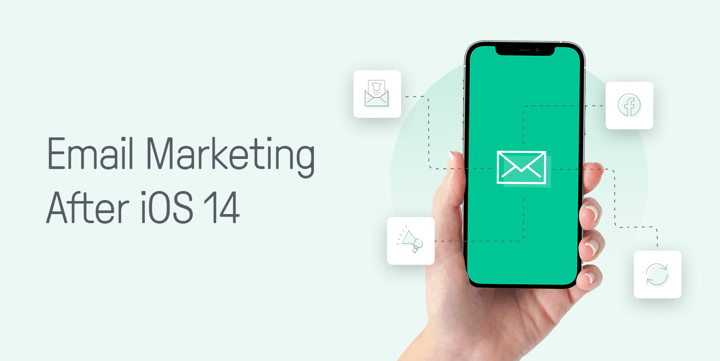 Email Marketing After iOS 14