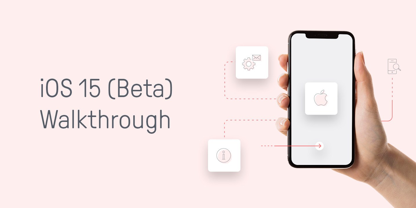 The iOS 15 Beta Walkthrough