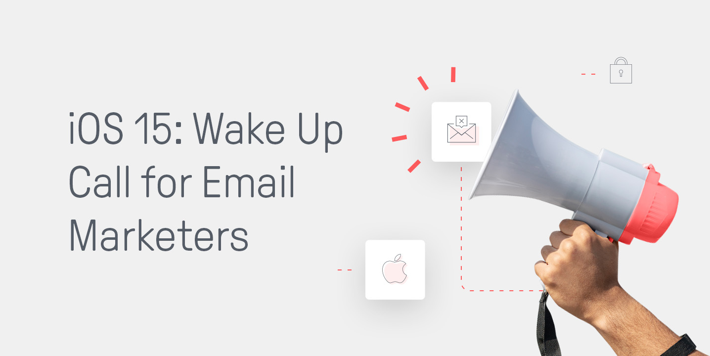 Experts: iOS 15 Is a “Wake Up Call for Email Marketers”