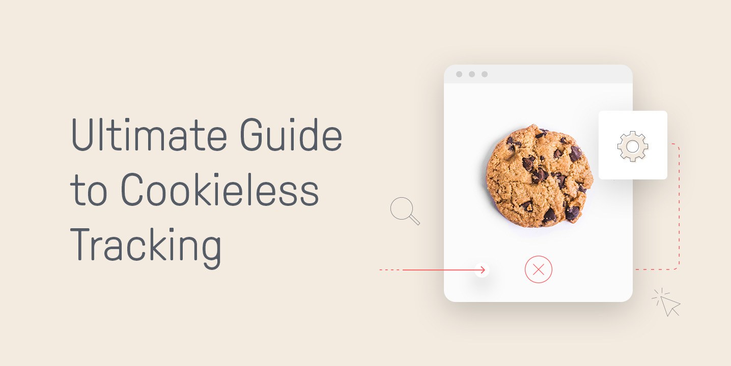 Ultimate guide to cookieless tracking