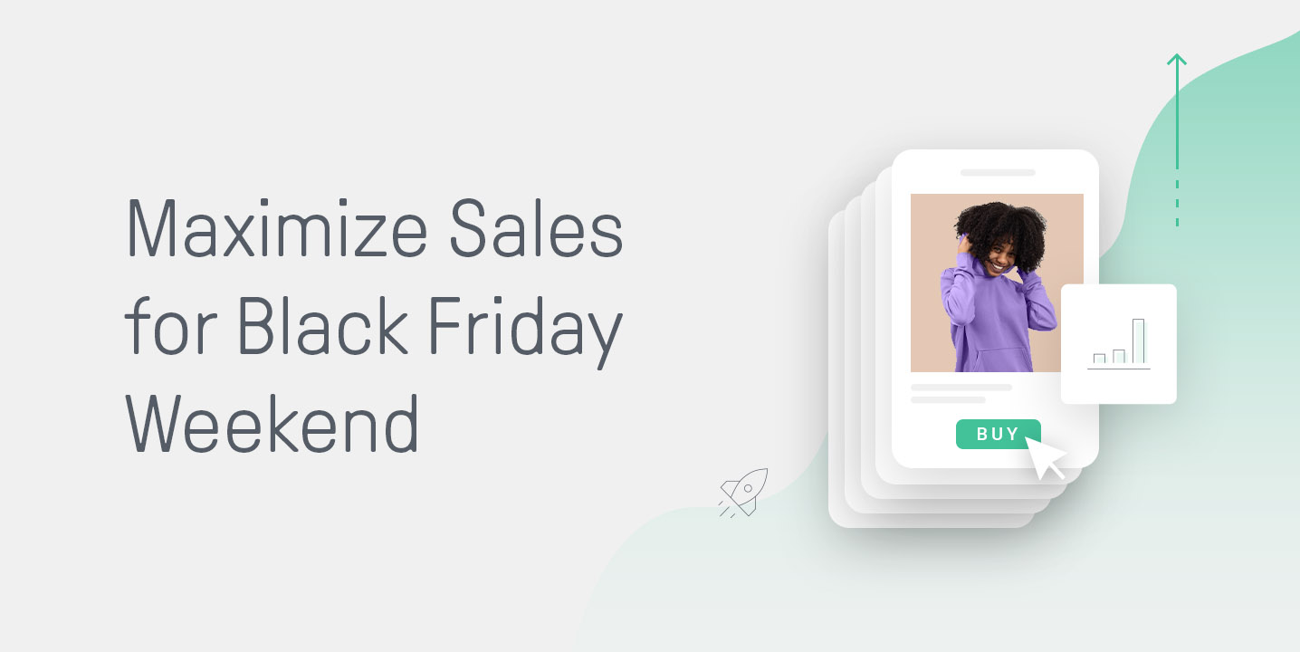 How to Maximize Sales during Black Friday Weekend (Cyber 5)