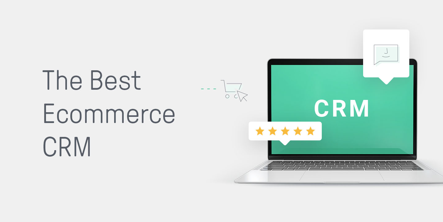 Choose The Best CRM Software For Your Ecommerce Business