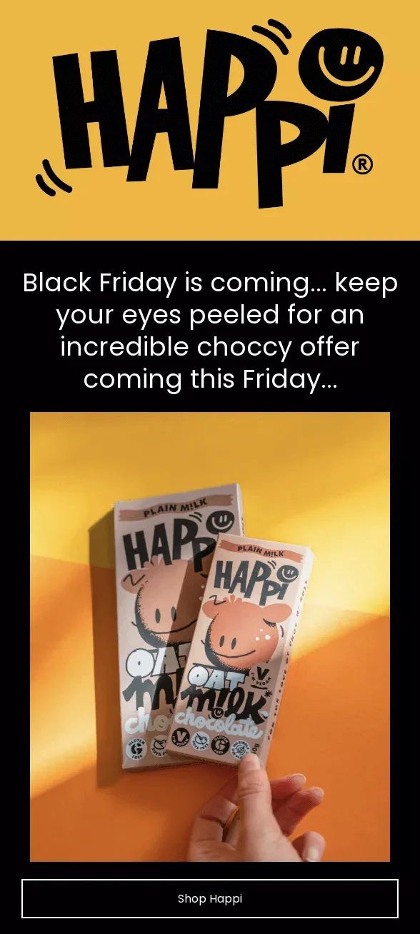 Shopify Black Friday: Hand holding two packs of Happi oat milk chocolate against a yellow background, with text announcing an upcoming Black Friday offer and a button to shop Happi.