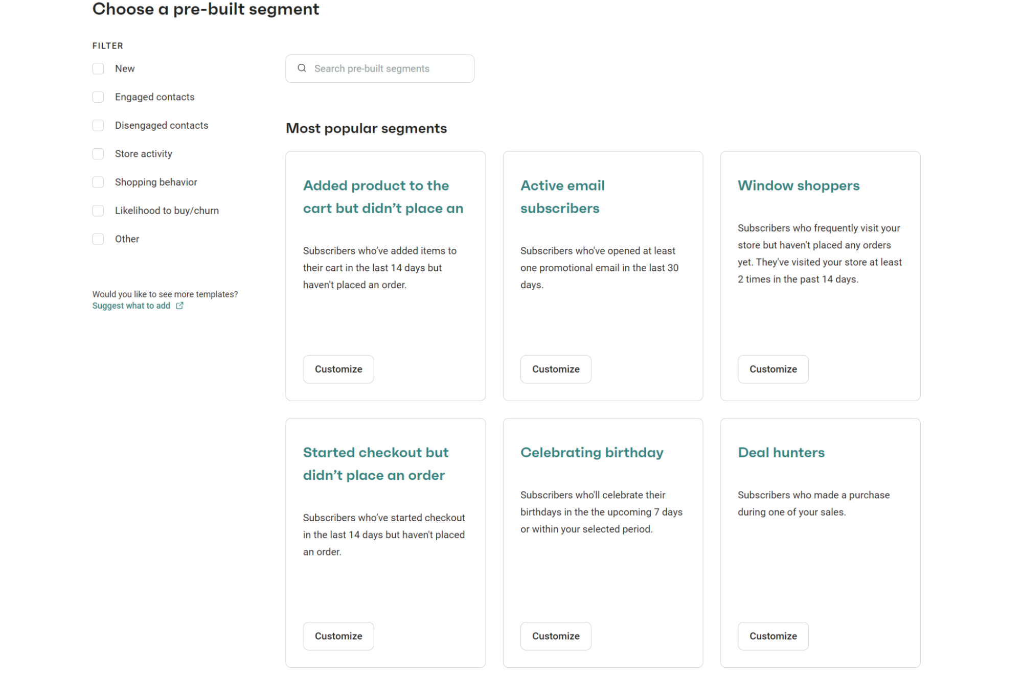 Omnisend's prebuilt segments like "added product to the cart but didn't place an order", "active email subscribers", and more.