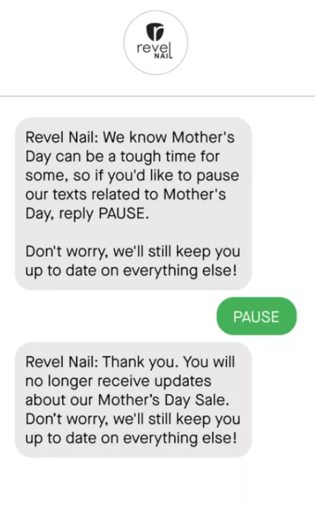 Mobile marketing for Valentine's day: A text exchange from Revel Nail offers to pause Mothers Day-related messages if the recipient replies PAUSE. After replying, the user is told they wont receive Mothers Day updates but will still get other information.