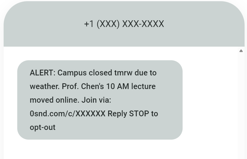 Automated text messages: A text message alert reads: ALERT: Campus closed tmrw due to weather. Prof. Chens 10 AM lecture moved online. Join via: 0snd.com/c/XXXXXX Reply STOP to opt-out. The senders number is partially hidden.