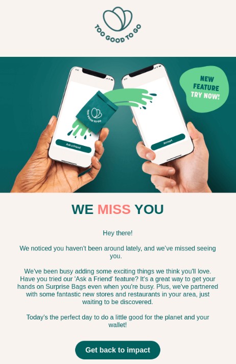 Marketing campaigns: Two hands each hold a phone displaying the Too Good To Go app. A green bubble says New feature try now! Below, text reads We miss you and invites users to try the app’s new Ask a Friend feature to discover surprise bags and offers.