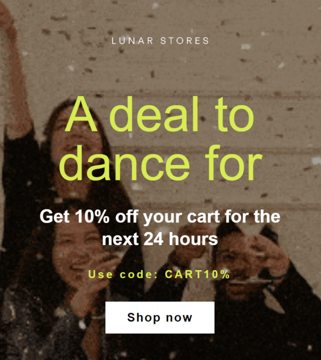 Abandoned cart email: Three people smiling and dancing in a festive atmosphere with confetti falling. Text overlay: A deal to dance for. Get 10% off your cart for the next 24 hours. Use code: CART10%. Shop now. Lunar Stores.