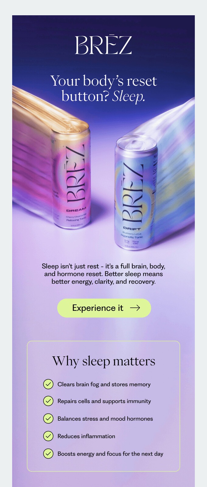 Email design best practices: Two colorful cans of BREZ drink with streaking pastel lines behind them. Text highlights BREZ as a sleep aid and lists benefits like brain clarity, cell repair, hormone balance, less inflammation, and more energy.