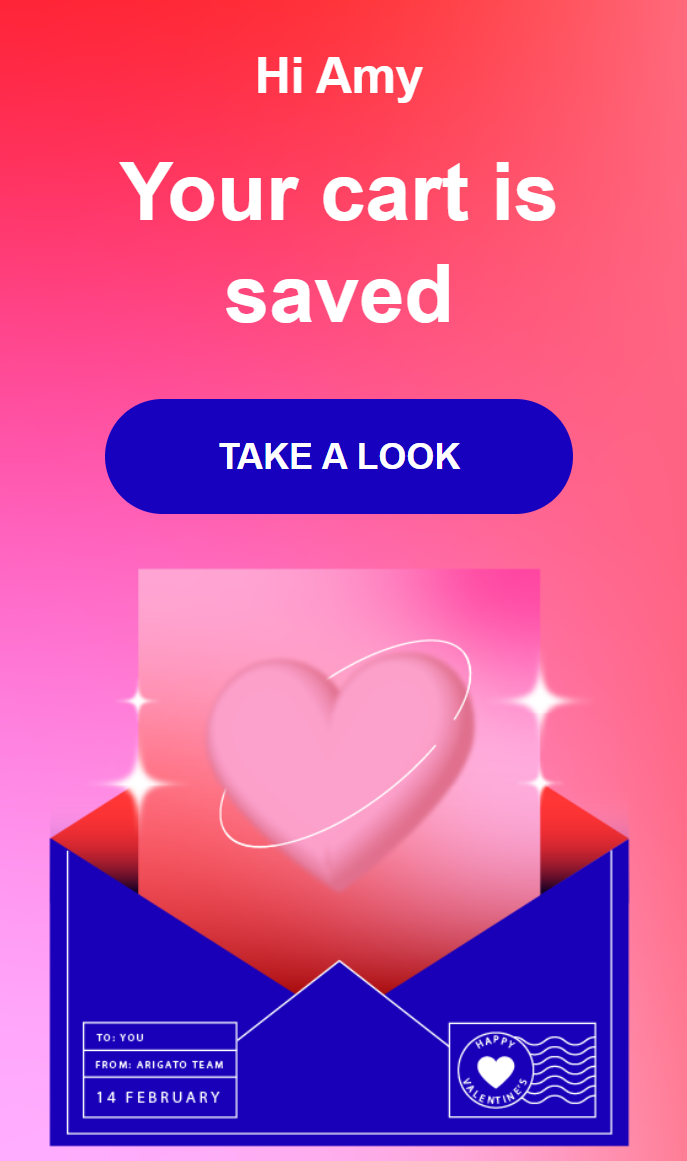 Abandoned cart email: A digital Valentine-themed notification reads Hi Amy, Your cart is saved above a Take a look button. An open envelope with a glowing heart card is shown, along with a February 14 label from the Arigato Team.