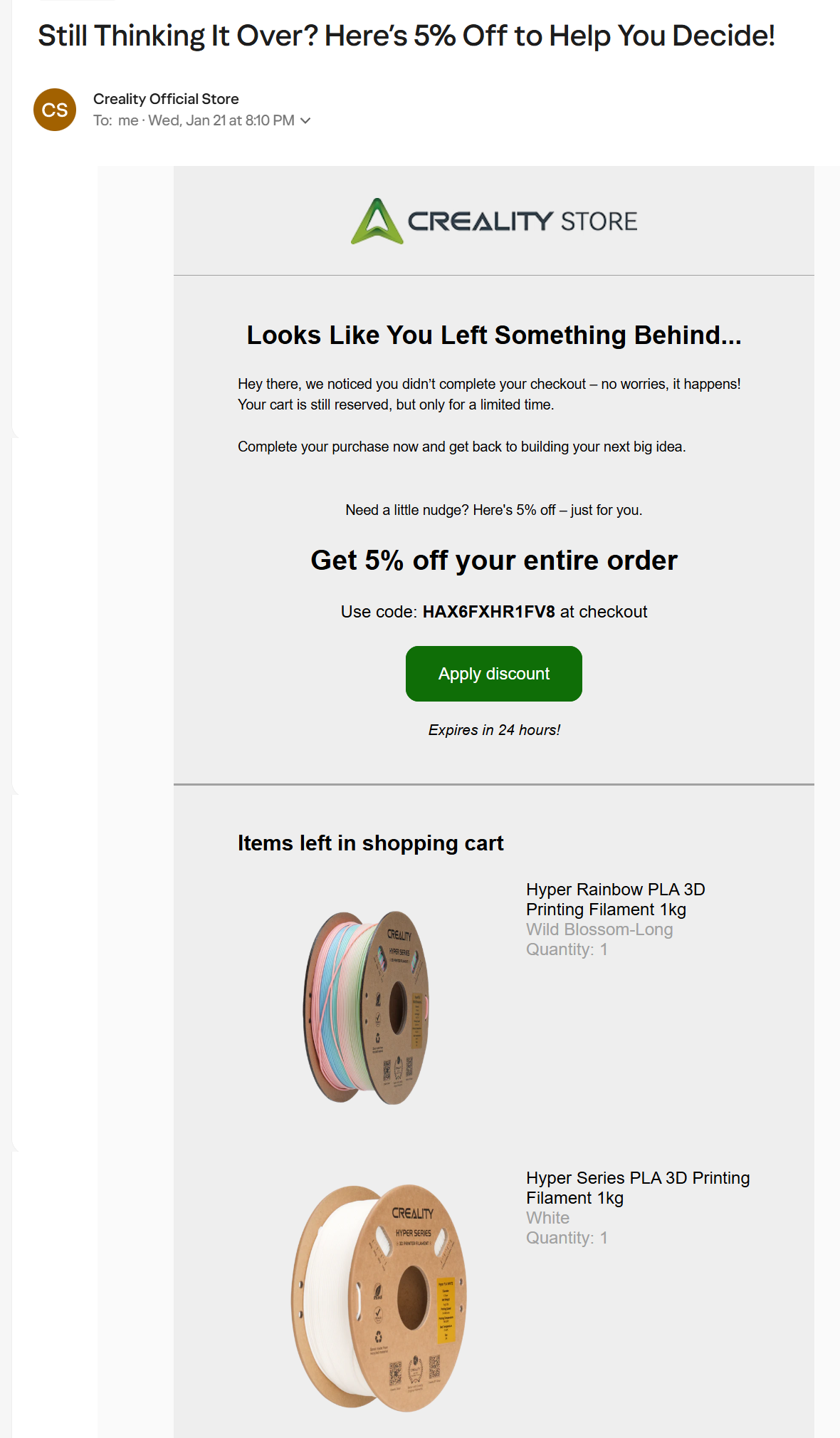 Abandoned cart email: An email from Creality Store offering 5% off a 3D printing filament order. The email shows a discount code, a green Apply discount button, and images of two spools of filament in different colors and weights.