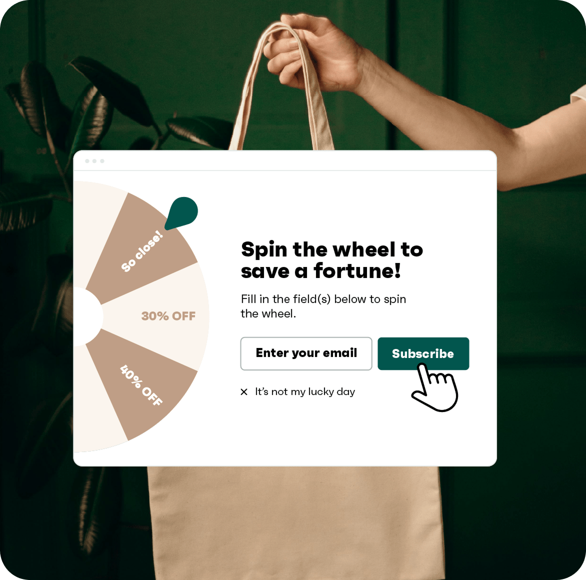 Email list: A hand holding a beige tote bag in front of green plants, with a digital pop-up overlay showing a spinning wheel for discounts and a field to enter an email and subscribe.
