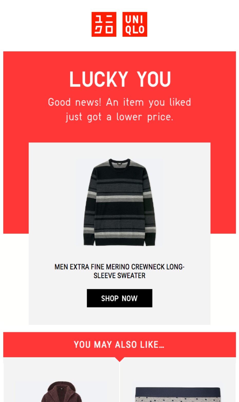 Email marketing campaign: Uniqlo email with red accents saying Lucky You. Good news! An item you liked just got a lower price. Below is a striped black and gray sweater and a black Shop Now button.