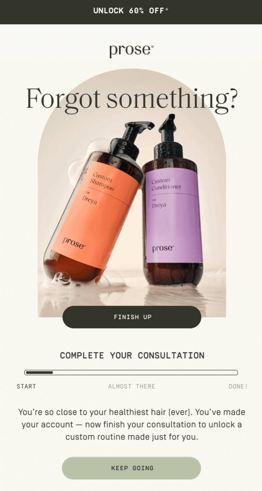 Email automation: Two bottles of Prose custom hair products, a shampoo and a conditioner, are displayed with a progress bar below indicating an incomplete consultation. Text encourages users to finish their consultation to unlock a custom hair routine.