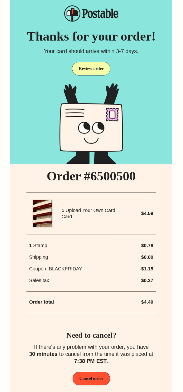 Order confirmation email: An order confirmation from Postable showing a smiling postcard character, order number #6500500, itemized cost details, and instructions on how to cancel the order within 30 minutes.