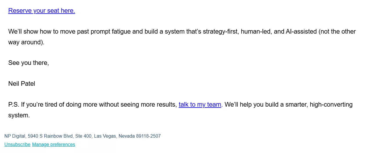Email sign-offs: An email from Neil Patel includes a link to reserve a seat, a brief message about an AI-assisted system, and a postscript with a link to contact his team for building a high-converting system. Contact and unsubscribe info appear at the bottom.