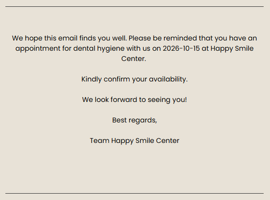 Reminder email: A message reminding the recipient of a dental hygiene appointment on 2026-10-15 at Happy Smile Center, asking them to confirm availability, and signed by Team Happy Smile Center.