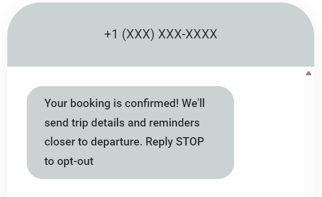 SMS marketing for travel agencies: A text message says, Your booking is confirmed! Well send trip details and reminders closer to departure. Reply STOP to opt-out, from a phone number with the format +1 (XXX) XXX-XXXX.
