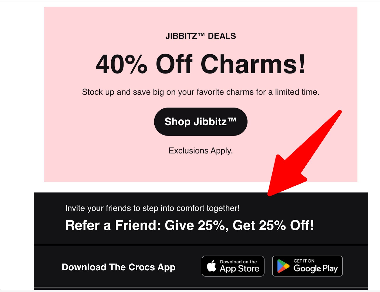 Ecommerce customer acquisition: Promotional ad offering 40% off charms, with a Shop Jibbitz button. Below, a red arrow points to a Refer a Friend: Give 25%, Get 25% Off! offer, plus app download buttons for App Store and Google Play.