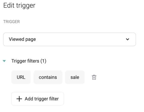 Browse abandonment email: A screen showing a trigger setup with Viewed page selected. There is one trigger filter: URL contains sale. A button labeled Add trigger filter is visible below.