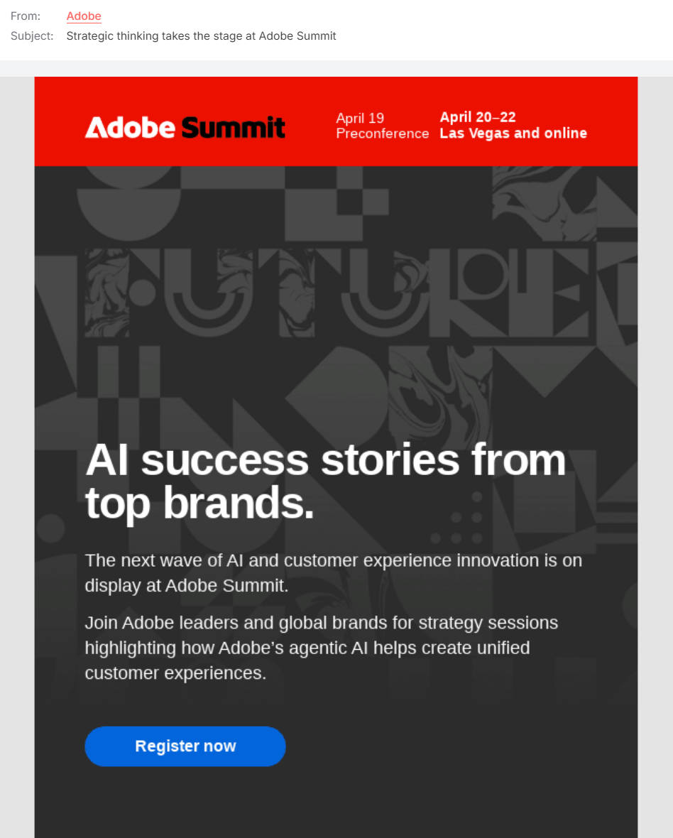 Event invitation email: Adobe Summit promotional email showing event dates (April 19-22, Las Vegas and online) and encouraging registration to hear AI success stories from top brands. Blue Register now button at bottom.
