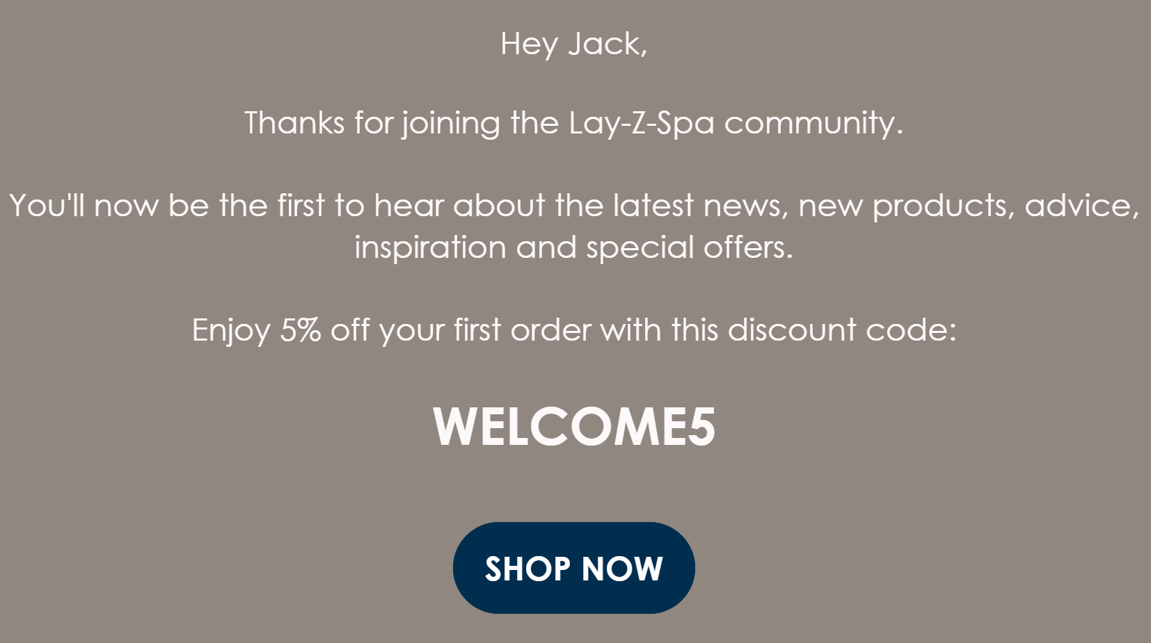 Welcome email template: A welcome message for Lay-Z-Spa community offering 5% off the first order with the code WELCOME5 and a Shop Now button below the text.