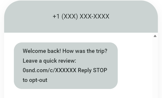 SMS marketing for travel agencies: A text message from an anonymous number asks, Welcome back! How was the trip? Leave a quick review: 0snd.com/c/XXXXXX Reply STOP to opt-out.