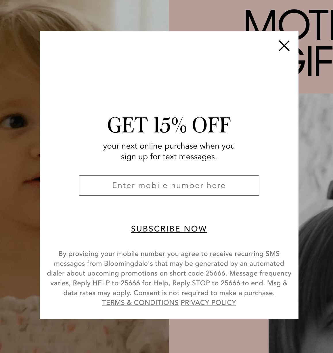 Mother's day popups: A pop-up window offering 15% off the next online purchase for signing up with a mobile number for text messages. There are subscription terms and privacy policy links at the bottom. A partial image of a childs face is in the background.