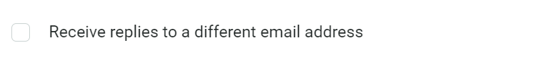 Noreply emails: A checkbox next to the text Receive replies to a different email address on a white background. The checkbox is currently unchecked.