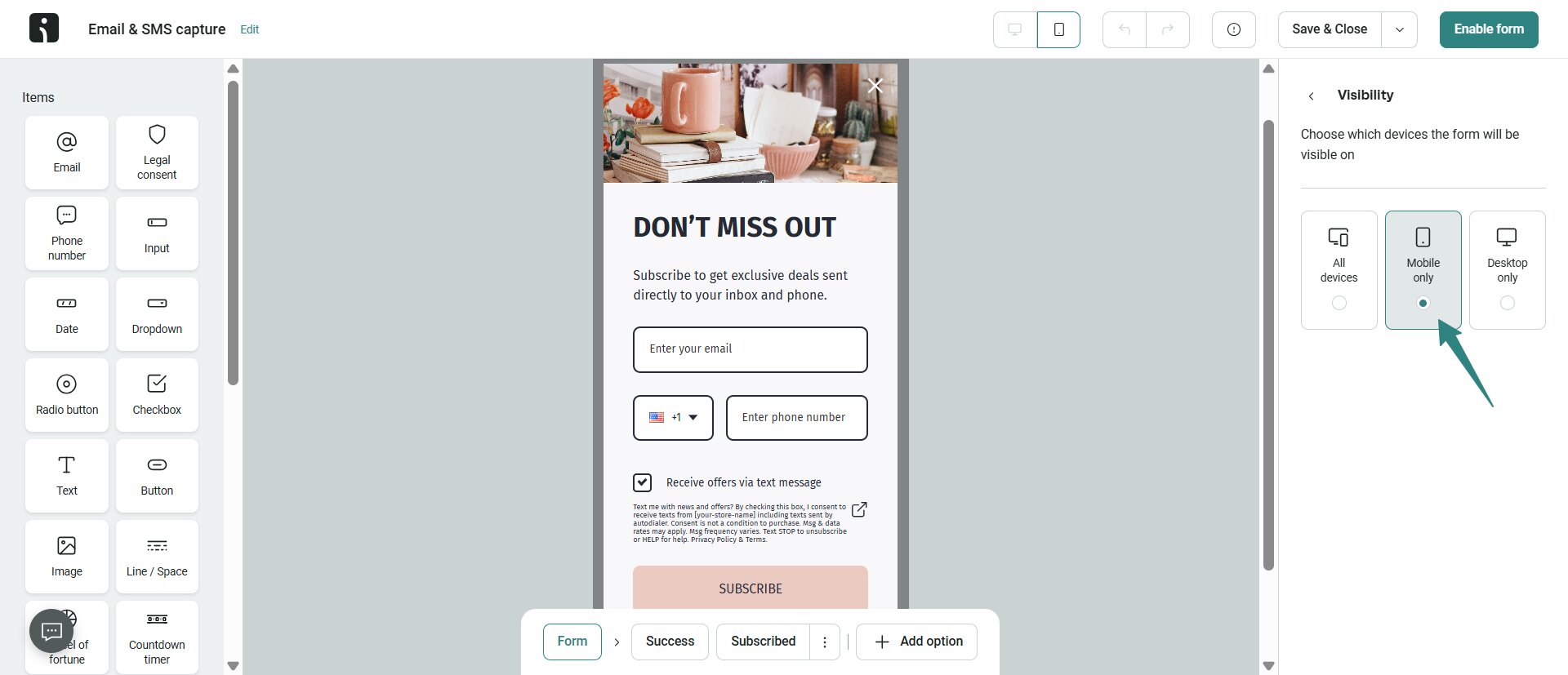 Email capture: A form builder interface displaying an email and SMS capture form preview for mobile devices. The form invites users to subscribe for exclusive deals by entering their email and phone number. An arrow points to the mobile visibility option.