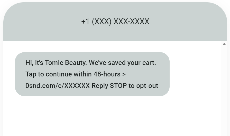 How to send a link in a text: A text message from Tomie Beauty says, Weve saved your cart. Tap to continue within 48-hours > 0snd.com/c/XXXXXX Reply STOP to opt-out. The senders phone number is partially hidden.