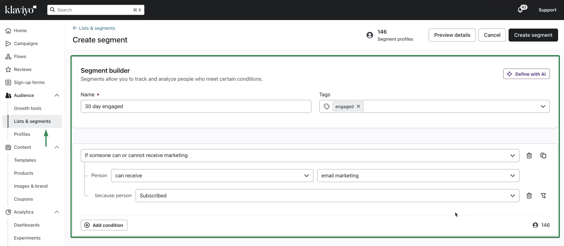 Klaviyo review pricing features: Screenshot of Klaviyos Create segment page, showing the segment builder with filters set for 30 day engaged users who can receive email marketing and are subscribed. Segment profiles count is 146.