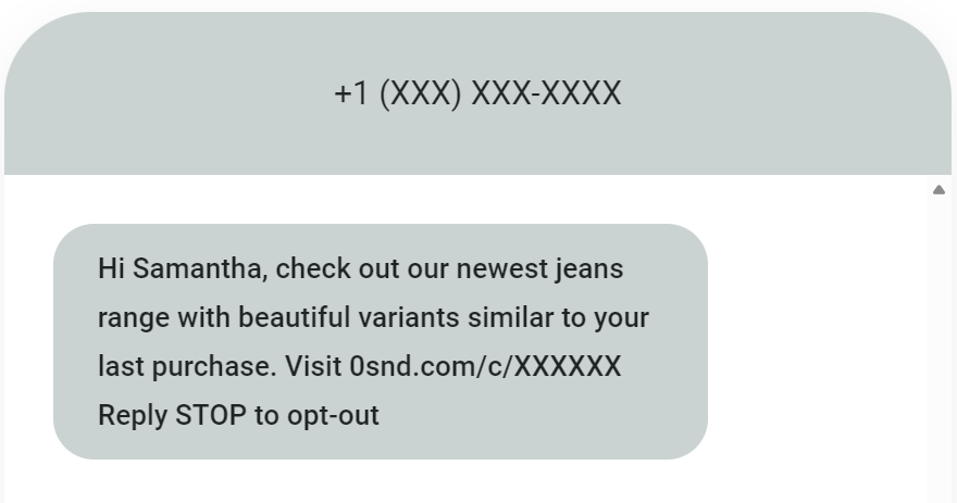 How to send a link in a text: A text message says: Hi Samantha, check out our newest jeans range with beautiful variants similar to your last purchase. Visit 0snd.com/c/XXXXXX Reply STOP to opt-out.