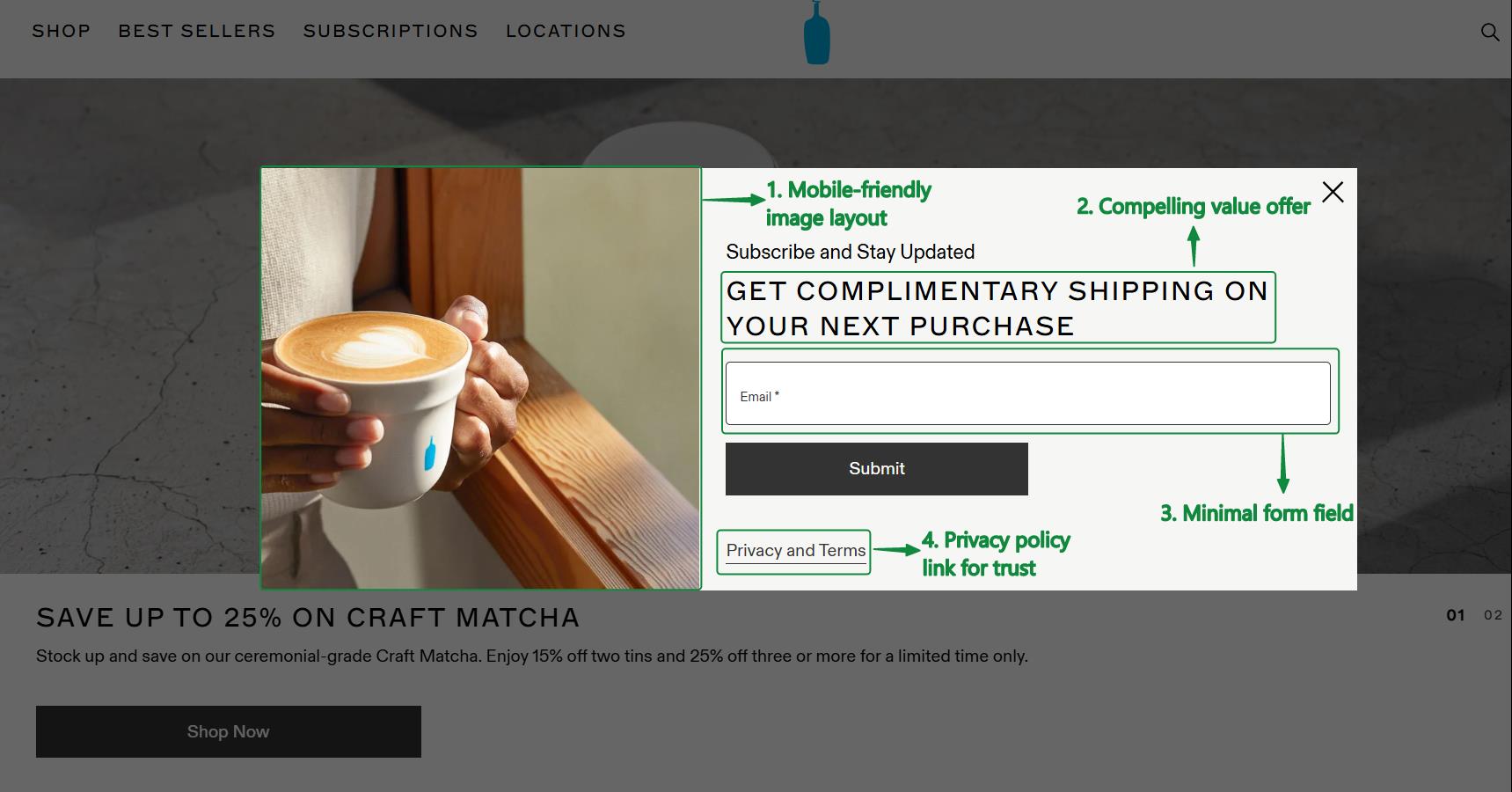 Opt-in email: A person holds a cup of matcha latte in a white mug while a pop-up overlay offers complimentary shipping for subscribing, with numbered notes highlighting features like value offer, mobile layout, minimal form, and privacy policy link.