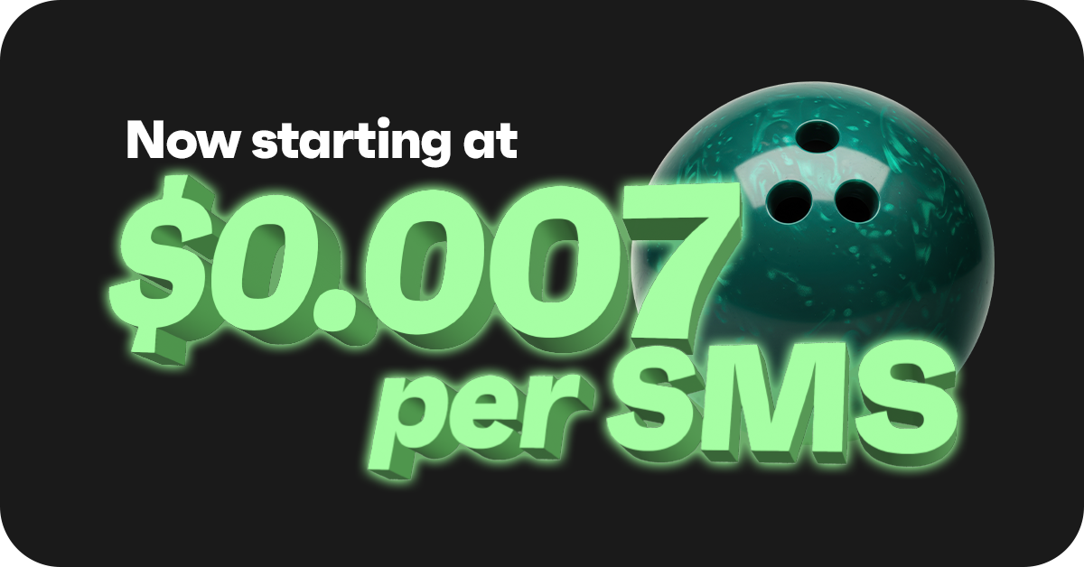 Promotional graphic with the text “Now starting at $0.007 per SMS” in glowing green lettering on a dark background, alongside a green bowling ball.