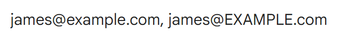 Are emails case sensitive: Text displays two email addresses: james@example.com and james@EXAMPLE.com, separated by a comma.