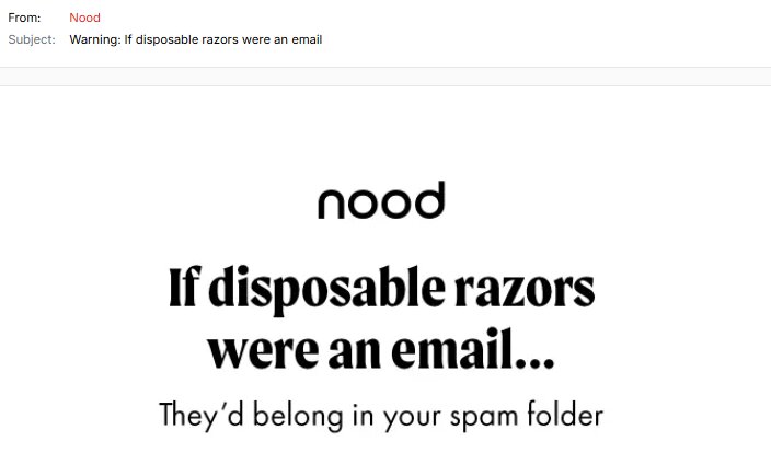 Funny email examples: An email screenshot shows a message from Nood with the subject, Warning: If disposable razors were an email. The message reads, If disposable razors were an email... Theyd belong in your spam folder.