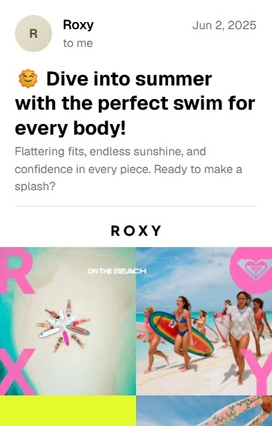 July newsletter ideas: Email advertisement from Roxy with the headline Dive into summer with the perfect swim for every body! It features images of women at the beach holding surfboards and wearing colorful swimsuits.