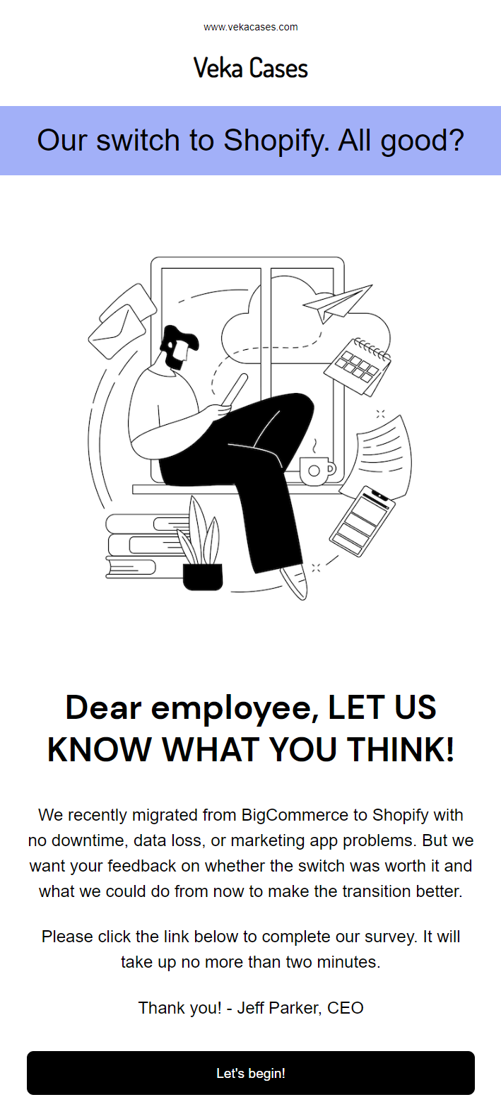 Company newsletter: A company email from Veka Cases announces their switch to Shopify, asking employees for feedback on the migration via a linked survey. An illustration shows a person with a laptop and mobile devices.