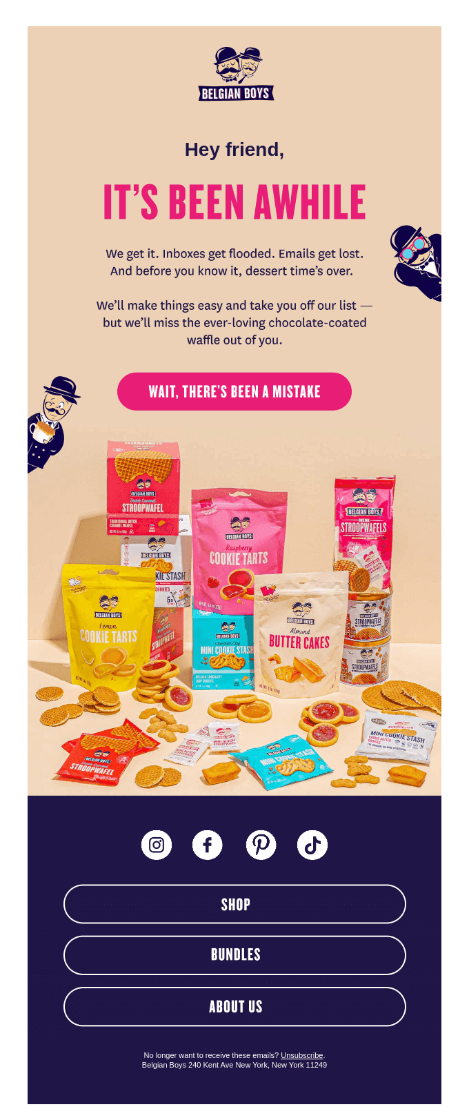 Lifecycle email marketing examples: Promotional email from Belgian Boys featuring various boxes and bags of cookies and treats with pink and yellow packaging, and a message saying Its been awhile encouraging customers to return to their shop.