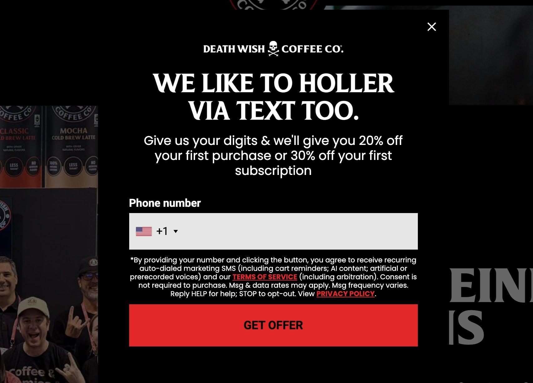 SMS opt-in message examples: A pop-up on Death Wish Coffee Co.’s website offers 20% off a first purchase or 30% off a subscription for signing up for text alerts. A phone number entry field and “GET OFFER” button are shown. Terms and privacy links are included.