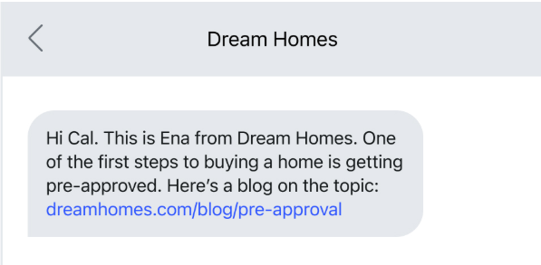 SMS real estate marketing: A message from Ena at Dream Homes tells Cal that getting pre-approved is an important first step to buying a home and shares a link to a related blog: dreamhomes.com/blog/pre-approval.