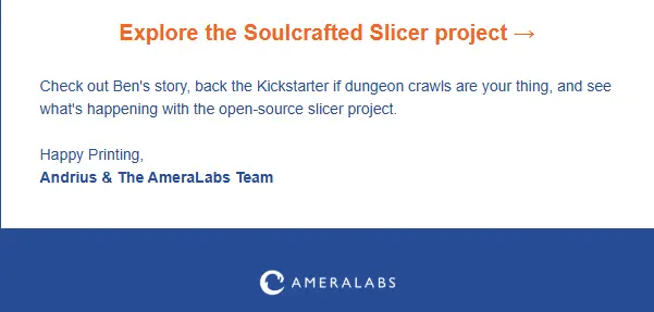 Email promoting the Soulcrafted Slicer Kickstarter and open-source slicer project, signed by AmeraLabs Team.