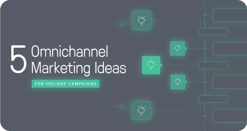 5 Omnichannel Marketing Ideas for Holiday Campaigns