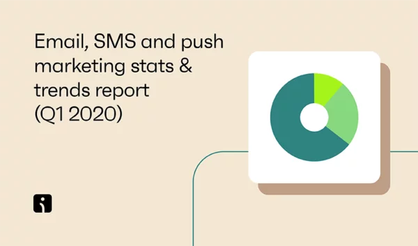 Email, SMS, and push marketing stats & trends report (Q1 2020)