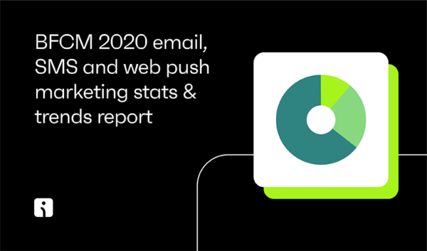 Black Friday and Cyber Monday email, SMS, and web push marketing stats & trends report (2020)