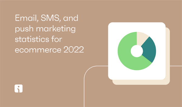 Email, SMS, and push marketing statistics for ecommerce 2022