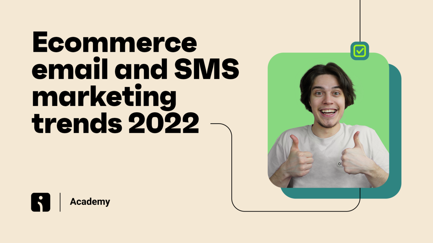 Ecommerce Email And SMS Marketing Trends 2022 – Tips & Best Practices